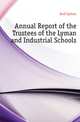 Annual Report of the Trustees of the Lyman and Industrial Schools, And Lyman 