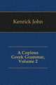A Copious Greek Grammar, Volume 2, Kenrick John 