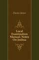Local Examination Manual. Notes On Joshua, Davies James 