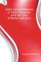Habit and Intelligence in Their Connexion with the Laws of Matter and Force, Murphy Joseph John 