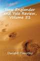 New Englander and Yale Review, Volume 51, Dwight Timothy 