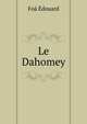 Le Dahomey (French Edition), Foa Edouard 