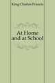 At Home and at School, King Charles Francis 