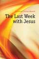 The Last Week with Jesus, McConnell Thomas Maxwell 