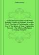 An Ecclesiastical History of Great Britain, Chiefly of England, from the First Planting of Christianity, to the End of the Reign of King Charles the Second: ... the Affairs of Religion in Ireland, Volume 7, Collier Jeremy 