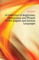 A Collection of Anglicisms, Germanisms and Phrases of the English and German Languages, Henschel F. 