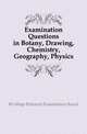 Examination Questions in Botany, Drawing, Chemistry, Geography, Physics, #College Entrance Examination Board 