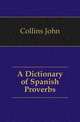 A Dictionary of Spanish Proverbs, Collins John 