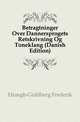 Betragtninger Over Dannersprogets Retskrivning Og Toneklang (Danish Edition), Hoegh-Guldberg Frederik 