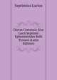 Dictys Cretensis Sive Lucii Septimii Ephermerides Belli Troiani... (Latin Edition), Septimius Lucius 