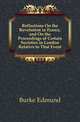 Reflections On the Revolution in France, and On the Proceedings of Certain Societies in London Relative to That Event, Burke Edmund 