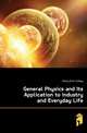 General Physics and Its Application to Industry and Everyday Life, Ferry Ervin Sidney 