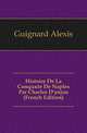 Histoire De La Conquete De Naples Par Charles D'anjou (French Edition), Guignard Alexis 