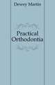 Practical Orthodontia, Dewey Martin 
