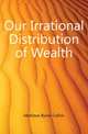 Our Irrational Distribution of Wealth, Mathews Byron Collins 