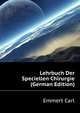 Lehrbuch Der Speciellen Chirurgie (German Edition), Emmert Carl 