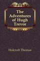 The Adventures of Hugh Trevor, Holcroft Thomas 