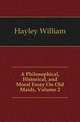 A Philosophical, Historical, and Moral Essay On Old Maids, Volume 2, Hayley William 