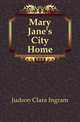 Mary Jane's City Home, Judson Clara Ingram 