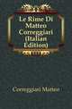 Le Rime Di Matteo Correggiari (Italian Edition), Correggiari Matteo 