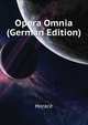 Opera Omnia (German Edition), Horace Horace 