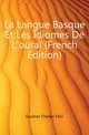 La Langue Basque Et Les Idiomes De L'oural (French Edition), Gouhier Charles Felix 