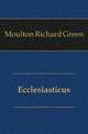 Ecclesiasticus, Moulton Richard Green 