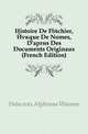Histoire De Flechier, Eveque De Nimes, D'apres Des Documents Originaux (French Edition), Delacroix Alphonse Etienne 
