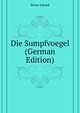 Die Sumpfvoegel (German Edition), Breier Eduard 