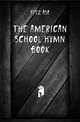 The American School Hymn Book, Fitz Asa 