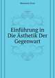 Einfuehrung in Die Asthetik Der Gegenwart (German Edition), Meumann Ernst 