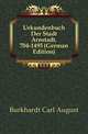 Urkundenbuch Der Stadt Arnstadt, 704-1495 (German Edition), Burkhardt Carl August 