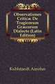 Observationes Criticae De Tragicorum Graecorum Dialecto (Latin Edition), Kuehlstaedt Aarolus 