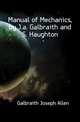 Manual of Mechanics, by J.a. Galbraith and S. Haughton, Galbraith Joseph Allen 