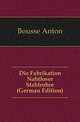 Die Fabrikation Nahtloser Stahlrohre (German Edition), Bousse Anton 