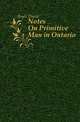 Notes On Primitive Man in Ontario, Boyle David 