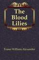 The Blood Lilies, Fraser William Alexander 