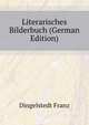 Literarisches Bilderbuch (German Edition), Dingelstedt Franz 