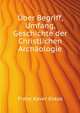 Uber Begriff, Umfang, Geschichte Der Christlichen Archaeologie, Antrittsrede (German Edition), Kraus Franz Xaver 