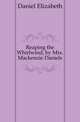 Reaping the Whirlwind, by Mrs. Mackenzie Daniels, Daniel Elizabeth 