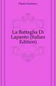 La Battaglia Di Lapanto (Italian Edition), Diedo Girolamo 