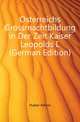 Osterreichs Grossmachtbildung in Der Zeit Kaiser Leopolds I. (German Edition), Huber Alfons 