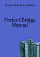 Foster's Bridge Manual..., Foster Robert Frederick 