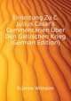 Einleitung Zu C. Julius Caesar's Commentarien Uber Den Gallischen Krieg (German Edition), Ruestow Wilhelm 