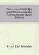 De Luciano Libelli Qui Inscribitur Lucius Sive Asinus Auctore... (Latin Edition), Knaut Karl Friedrich 