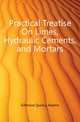 Practical Treatise On Limes, Hydraulic Cements, and Mortars, Gillmore Quincy Adams 