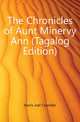 The Chronicles of Aunt Minervy Ann (Tagalog Edition), Harris, Joel Chandler, 1848-1908 