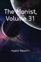 The Monist, Volume 31, Hegeler Edward C 