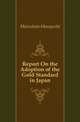Report On the Adoption of the Gold Standard in Japan, Matsukata Masayoshi 