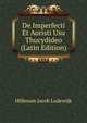 De Imperfecti Et Aoristi Usu Thucydideo ... (Latin Edition), Hillesum Jacob Lodewijk 